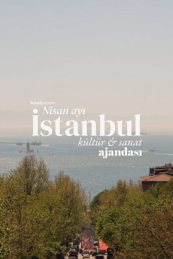 İstanbul etkinlik rehberi Nisan 2026
